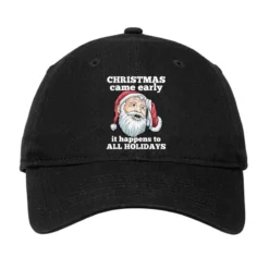 Christmas Came Early It Happens To All Holidays Fu Adjustable Cap