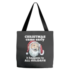 Christmas Came Early It Happens To All Holidays Fu Tote Bags