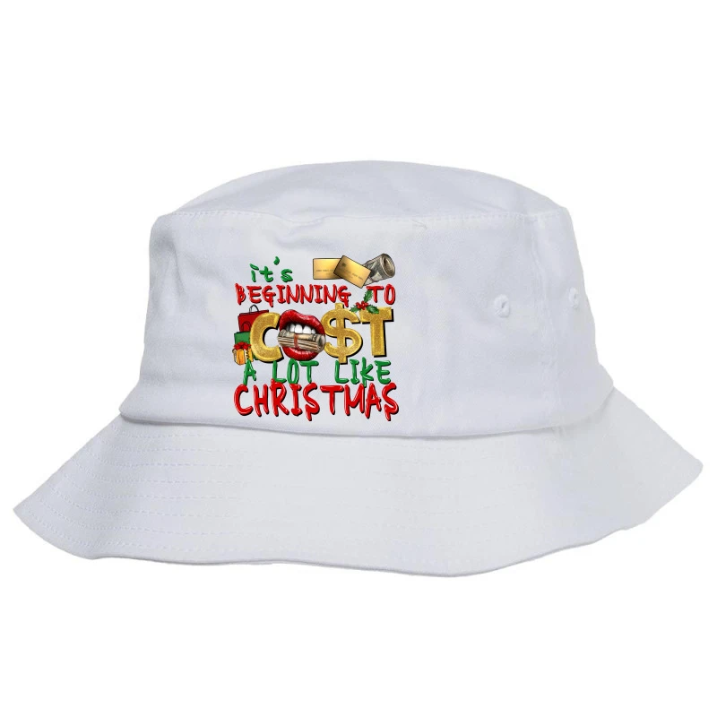 It's Beginning To Cost A Lot Like Christmas Bucket Hat 1 It's Beginning To Cost A Lot Like Christmas Bucket Hat