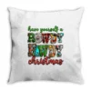 Have Yourself A Rowdy Howdy Christmas Throw Pillow