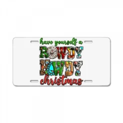 Have Yourself A Rowdy Howdy Christmas License Plate