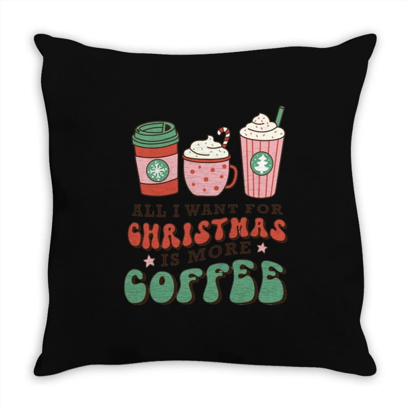 All I Want For Christmas Is More Coffee Retro Groo Throw Pillow 1 All I Want For Christmas Is More Coffee Retro Groo Throw Pillow