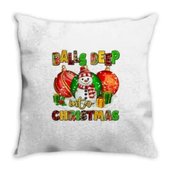 Balls Deep Into Christmas Throw Pillow
