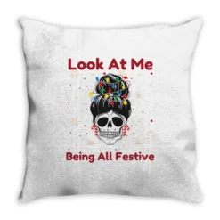 Look At Me Being All Festive Funny Christmas Throw Pillow