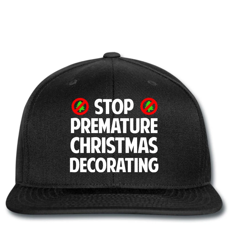 Stop Premature Christmas Decorating Printed Hat 1 Stop Premature Christmas Decorating Printed Hat